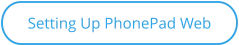 Setting Up PhonePad Web