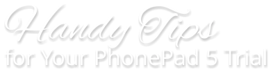 Handy Tips for Your PhonePad 5 Trial