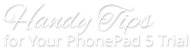 Handy Tips for Your PhonePad 5 Trial